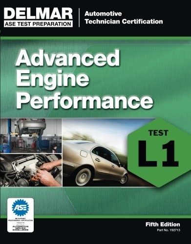 ASE TEST PREPARATION – L1 ADVANCED ENGINE PERFORMANCE (ASE By Cengage Learning