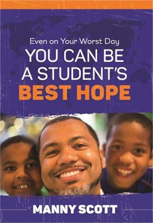 Even on Your Worst Day, You Can Be a Student’s Best Hope (Paperback or Softback)