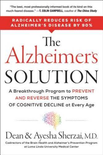 The Alzheimer’s Solution: A Breakthrough Program to Prevent and Reverse t – GOOD