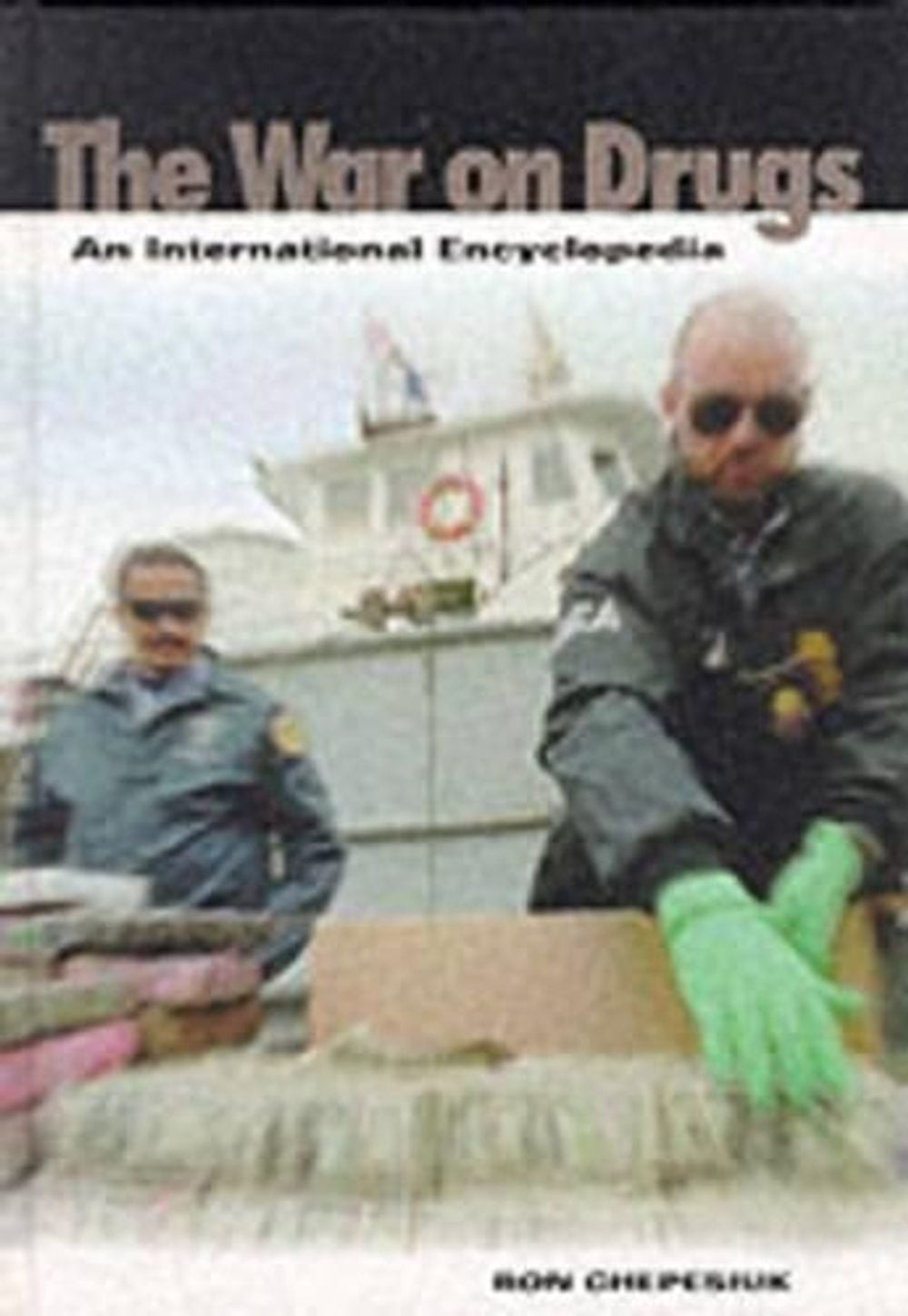The War on Drugs: An International Encyclopedia by Ron Chepesiuk (English) Hardc