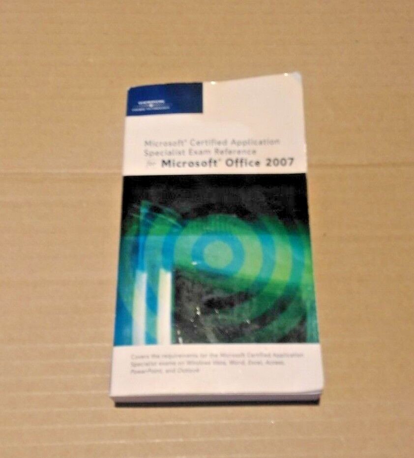 Microsoft Certified Application Specialist Exam Reference for MS Office 2007