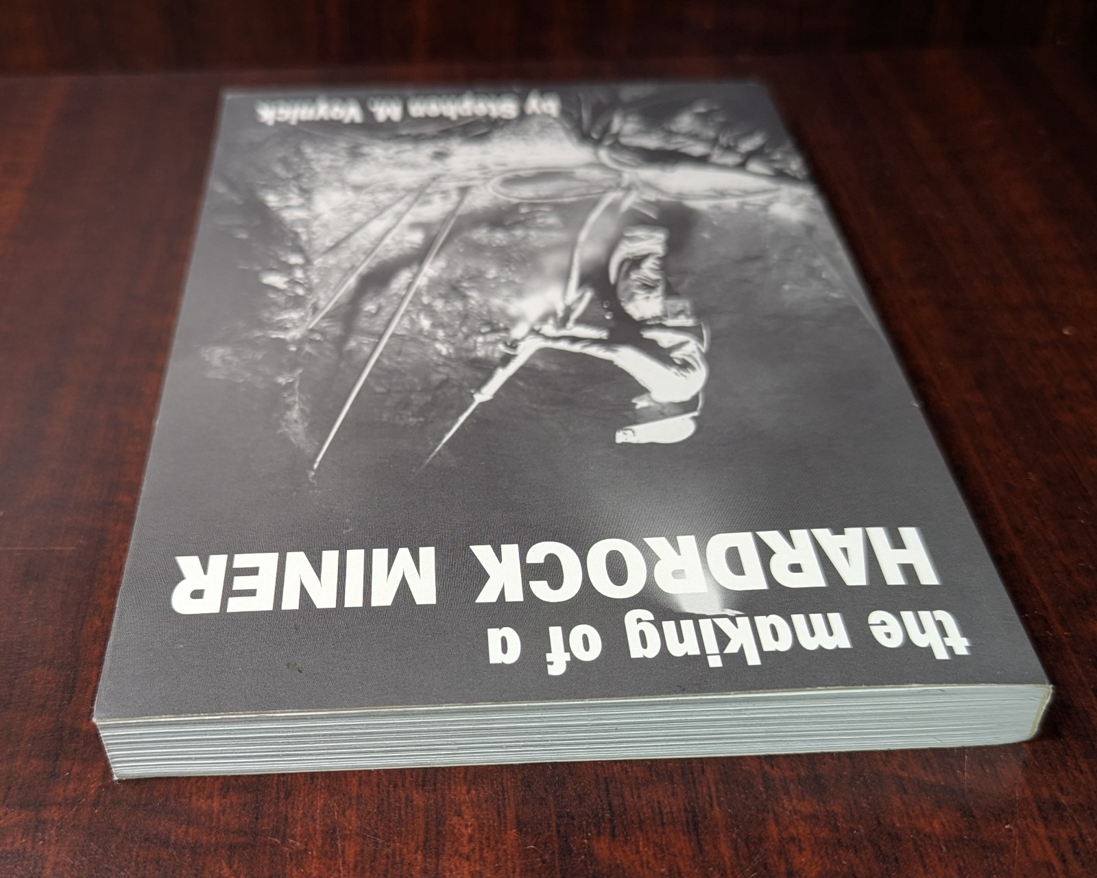 Author Signed, The Making of a Hardrock Miner Paperback Stephen M. Voynick