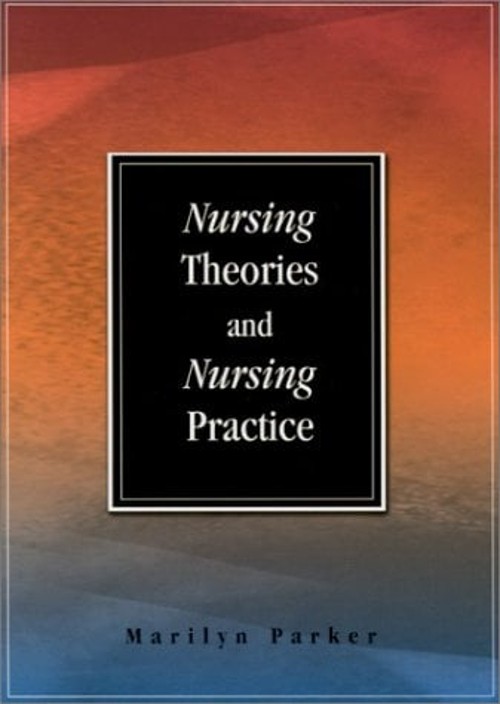 Nursing Theories and Nursing Practice Marilyn E. Ph.D. Parker