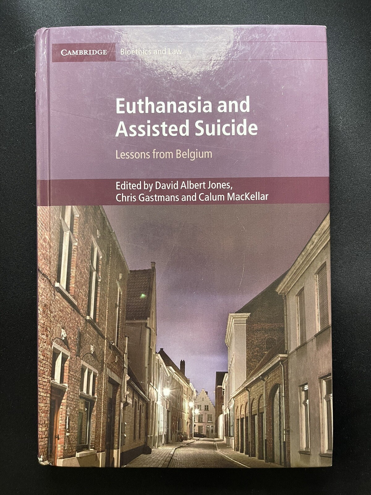 Cambridge Bioethics and Law Ser.: Euthanasia and Assisted Suicide : Lessons from