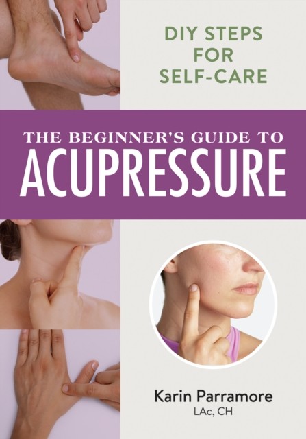 BEGINNERS GUIDE TO ACUPRESSURE by PARRAMORE, KARIN Paperback Self Help Business