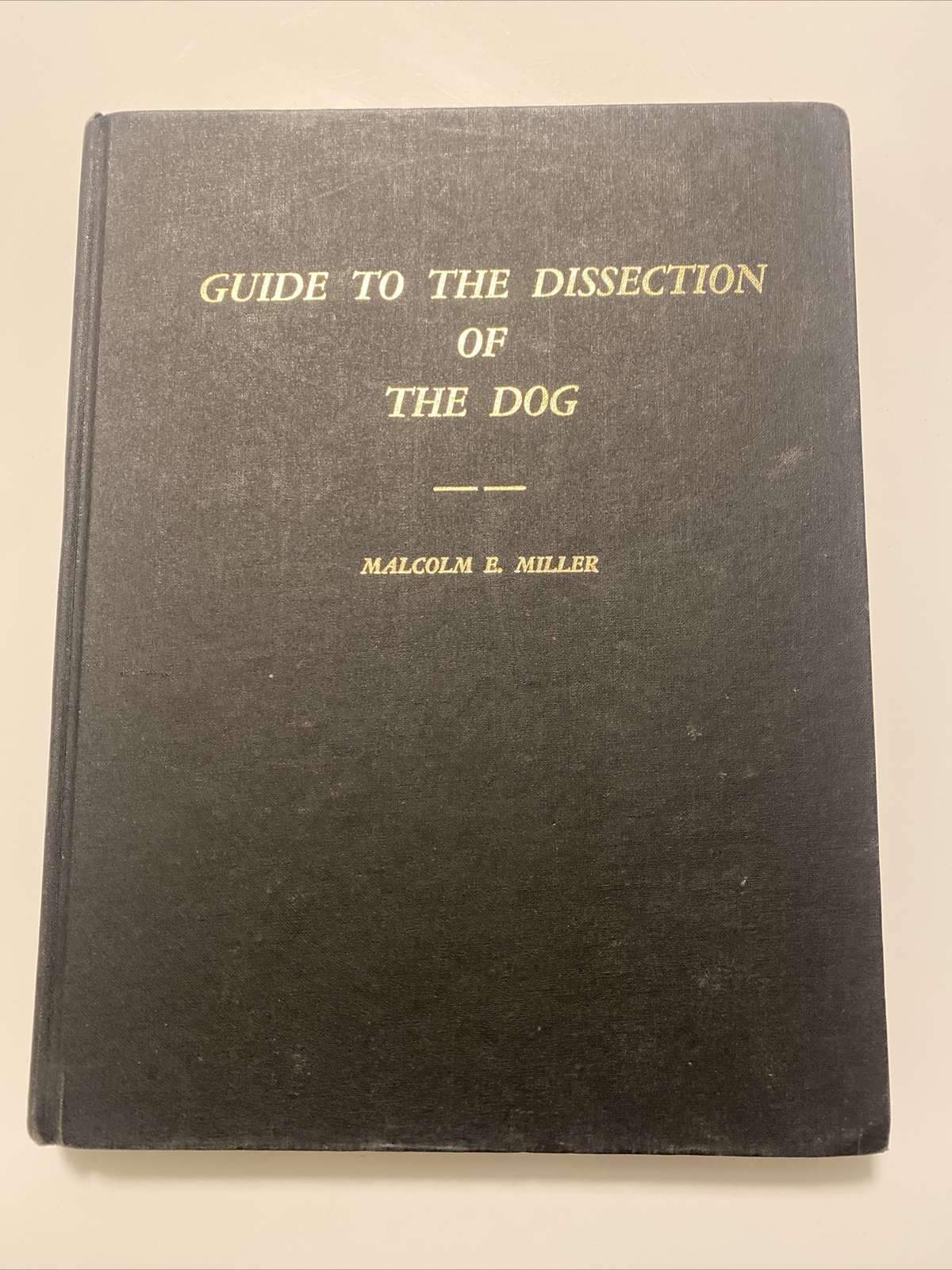 MILLER’S GUIDE TO THE DISSECTION OF THE DOG By Malcolm E. Miller & Howard E.