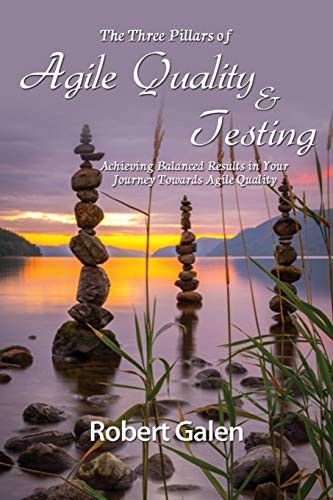 Three Pillars of Agile Quality & Test…, Galen, Robert