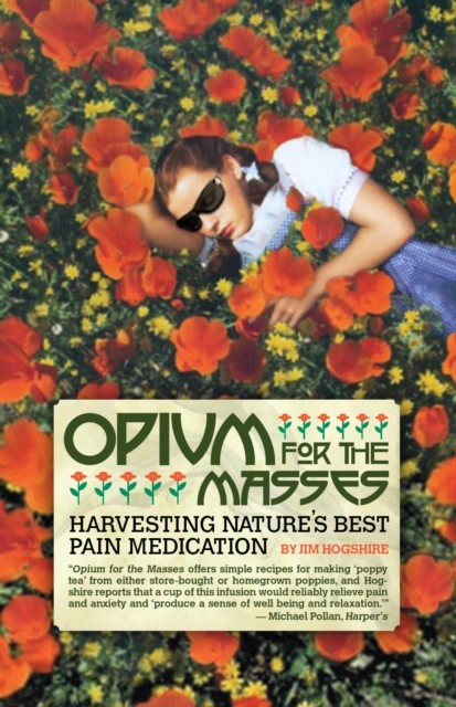Opium For The Masses by Jim Hogshire (Paperback Book)