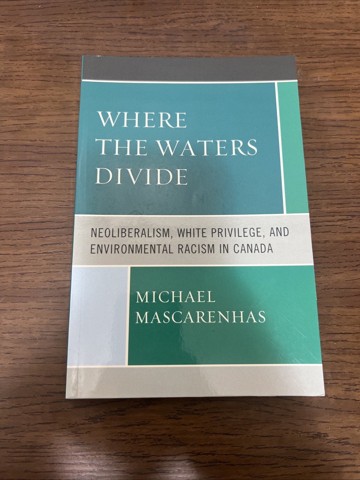 Where the Waters Divide : Neoliberalism, White Privilege, and Environmental…