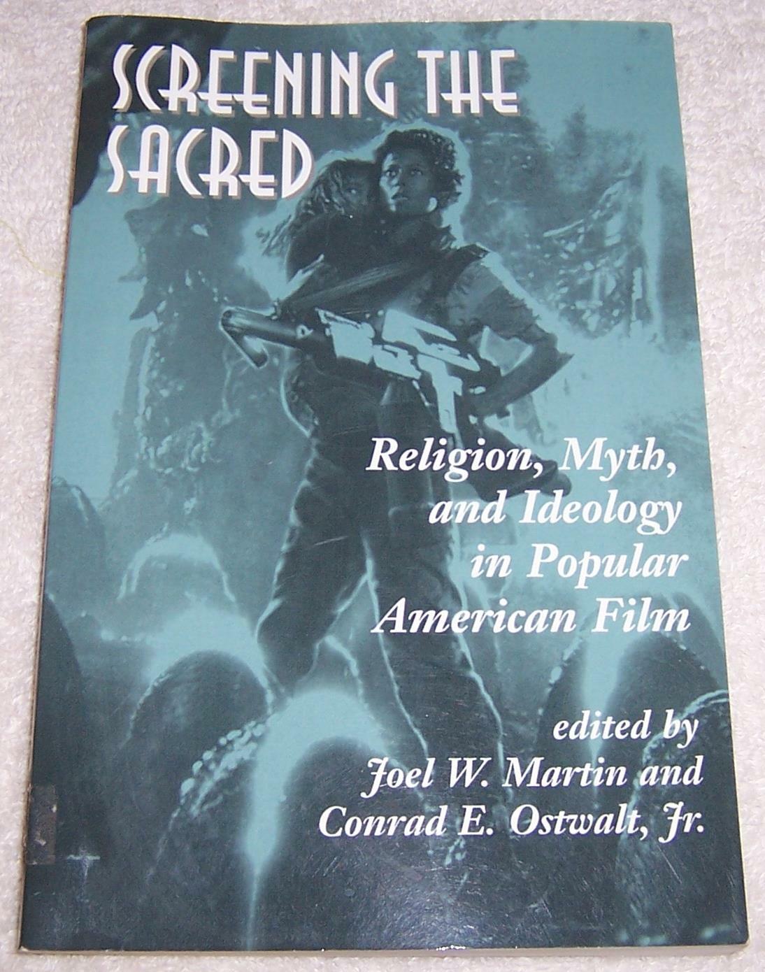 Screening The Sacred: Religion, Myth, And Ideology In Popular American Film pb