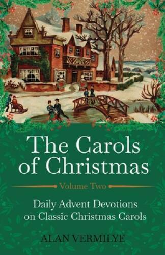 The Carols of Christmas Volume 2: Daily Advent Devotions on Classic – VERY GOOD