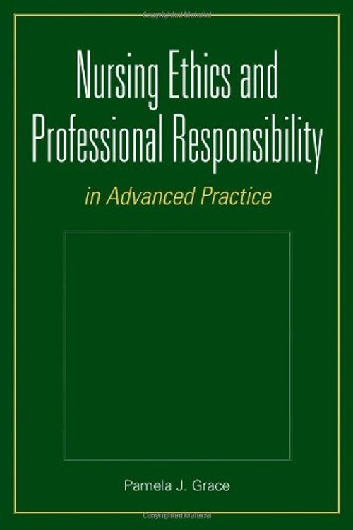 Nursing Ethics and Professional Responsibility in Advanced Practi