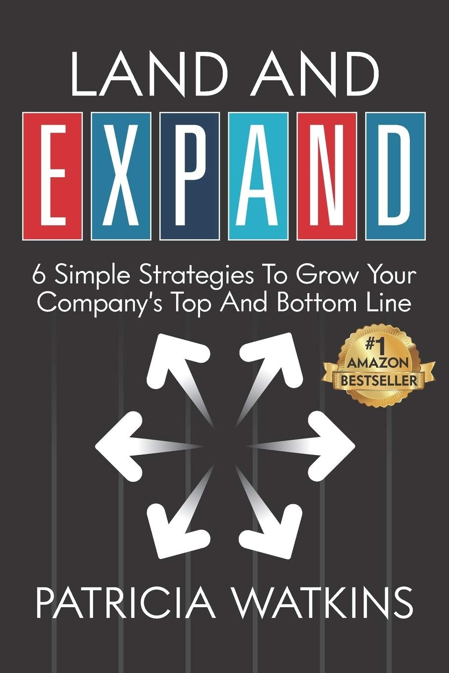 Land and EXPAND: 6 Simple Strategies to Grow Your Company’s Top and Bottom L…