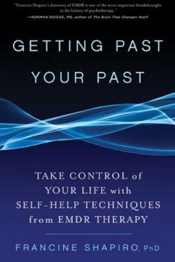 Getting Past Your Past: Take Control Of Your Life With Self-Help Techniques…