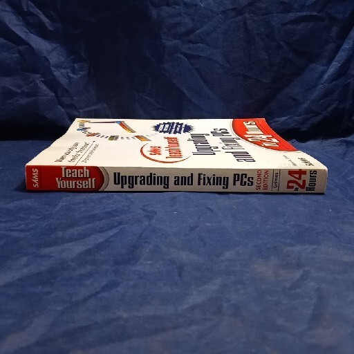 Sams Teach Yourself Upgrading and Fixing PCs in 24 Hours by Grimes, Galen A.