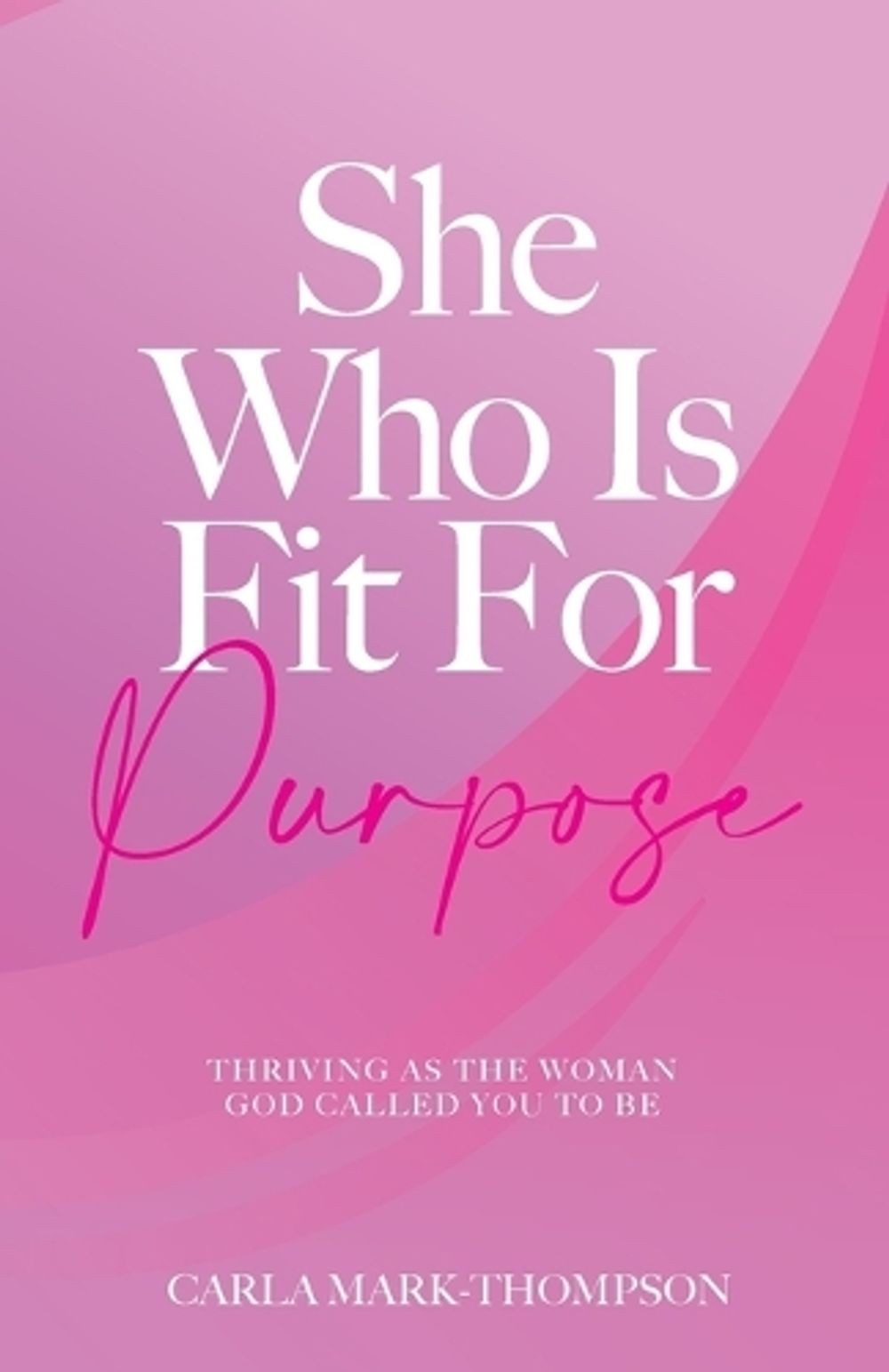 She Who Is Fit For Purpose by Carla Mark-Thompson Paperback Book