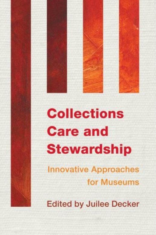 Collections Care And Stewardship: Innovative Approaches For Museums
