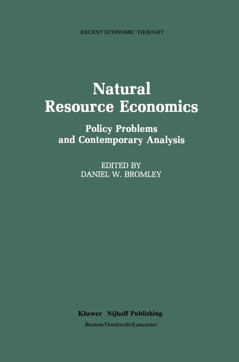 Natural Resource Economics: Policy Problems and Contemporary Analysis (Recen…