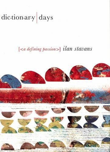 Ilan Stavans Dictionary Days (Hardback)