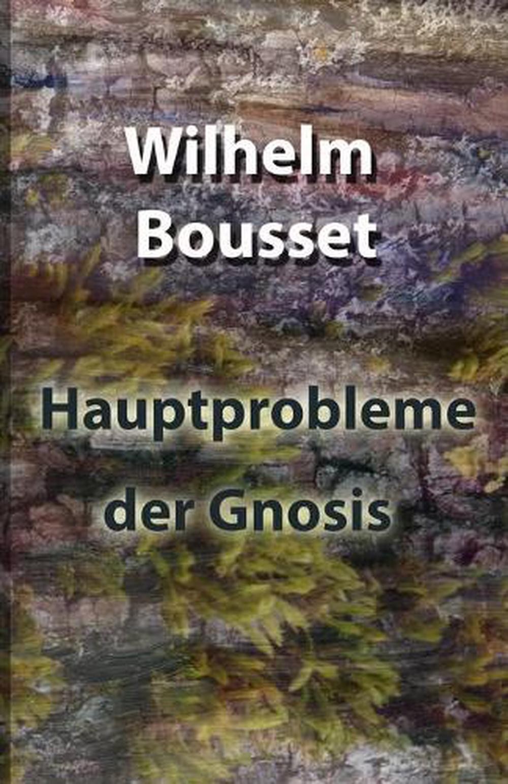 Hauptprobleme der Gnosis by Wilhelm Bousset (German) Paperback Book