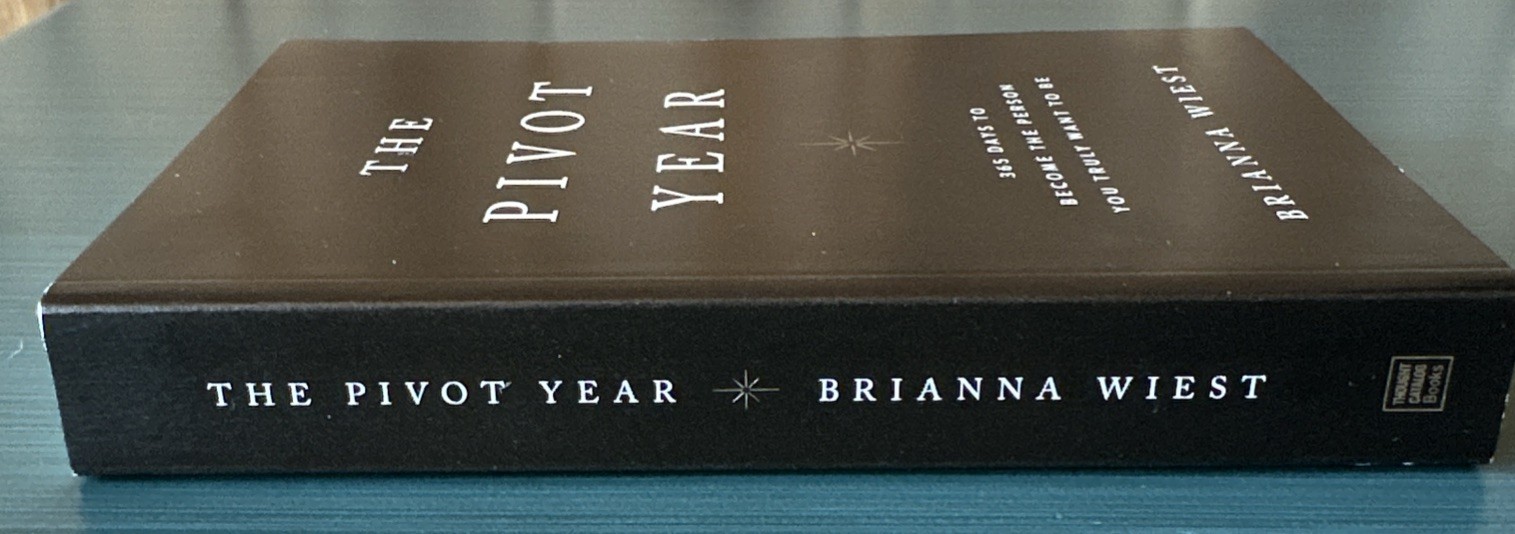 The Pivot Year: 365 Days To Become The Person You Truly Want To Be~Brianna Wiest