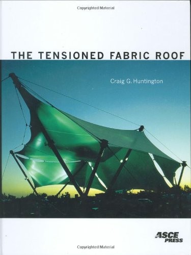 THE TENSIONED FABRIC ROOF By Craig G. Huntington – Hardcover **Mint Condition**