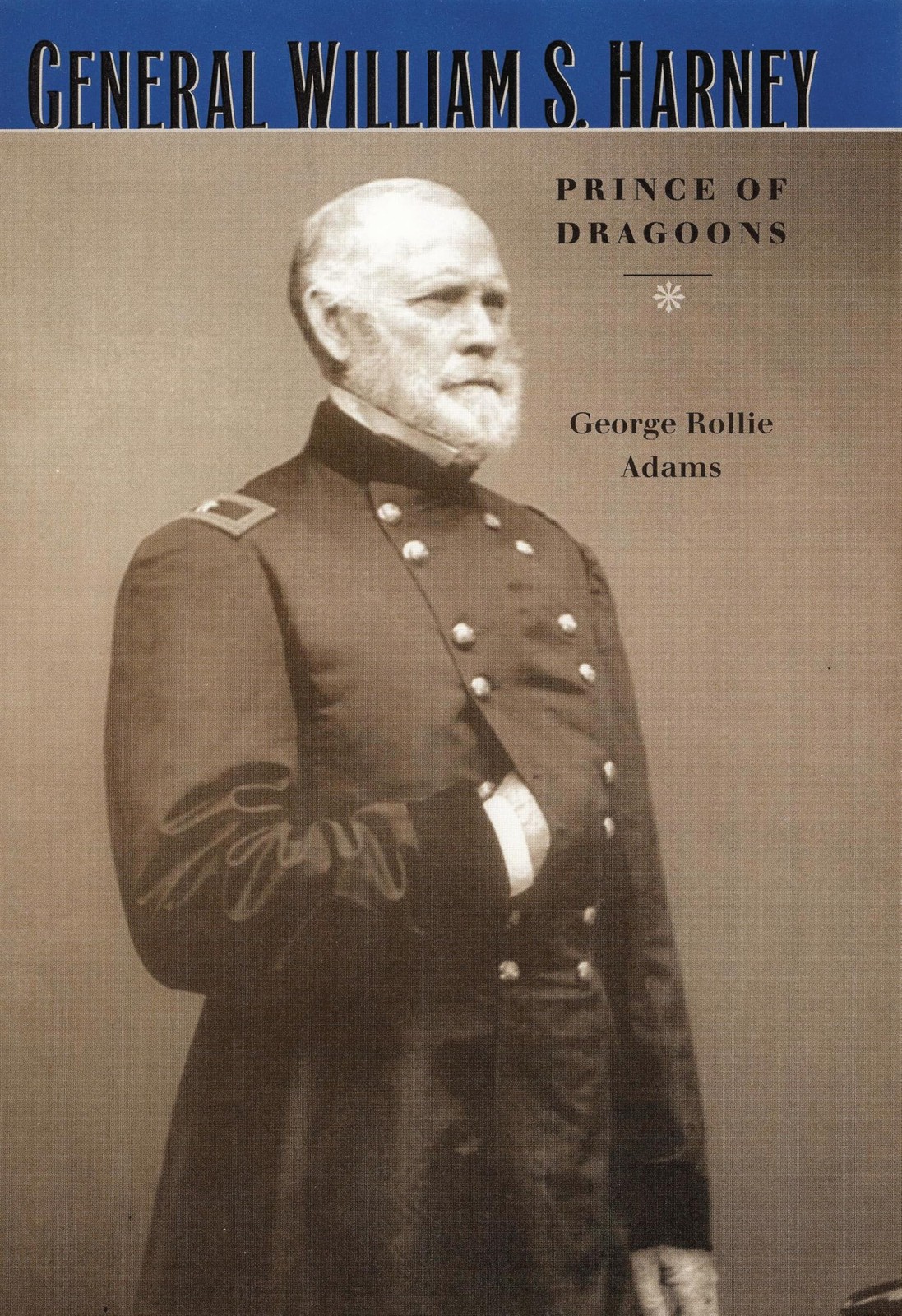 GENERAL WILLIAM S. HARNEY: PRINCE OF DRAGOONS BY George Rollie Adams PAPERBACK