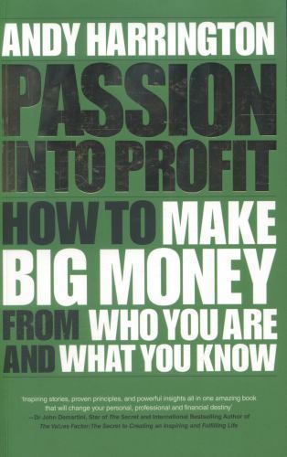 Passion into Profit : How to Make Big Money from Who You Are and What You Kno…