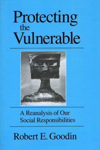 Protecting the Vulnerable: A Re-Analysis of Our Social Responsibilities