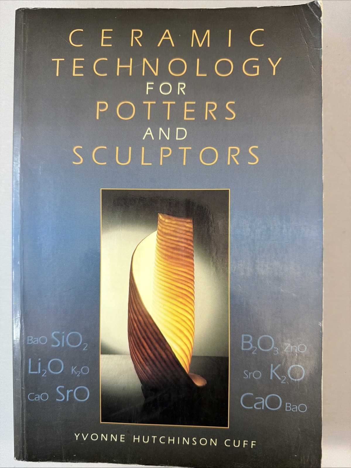 Ceramic Technology for Potters and Sculptors by Yvonne Hutchinson Cuff (1996,…