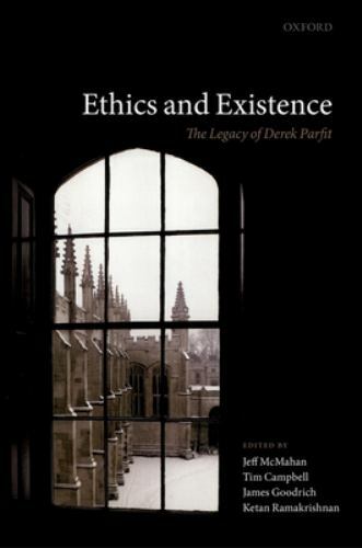 Ethics and Existence : The Legacy of Derek Parfit, Hardcover by McMahan, Jeff…