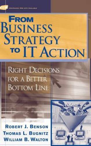 From Business Strategy to IT Action: Right Decisions for a Better – VERY GOOD