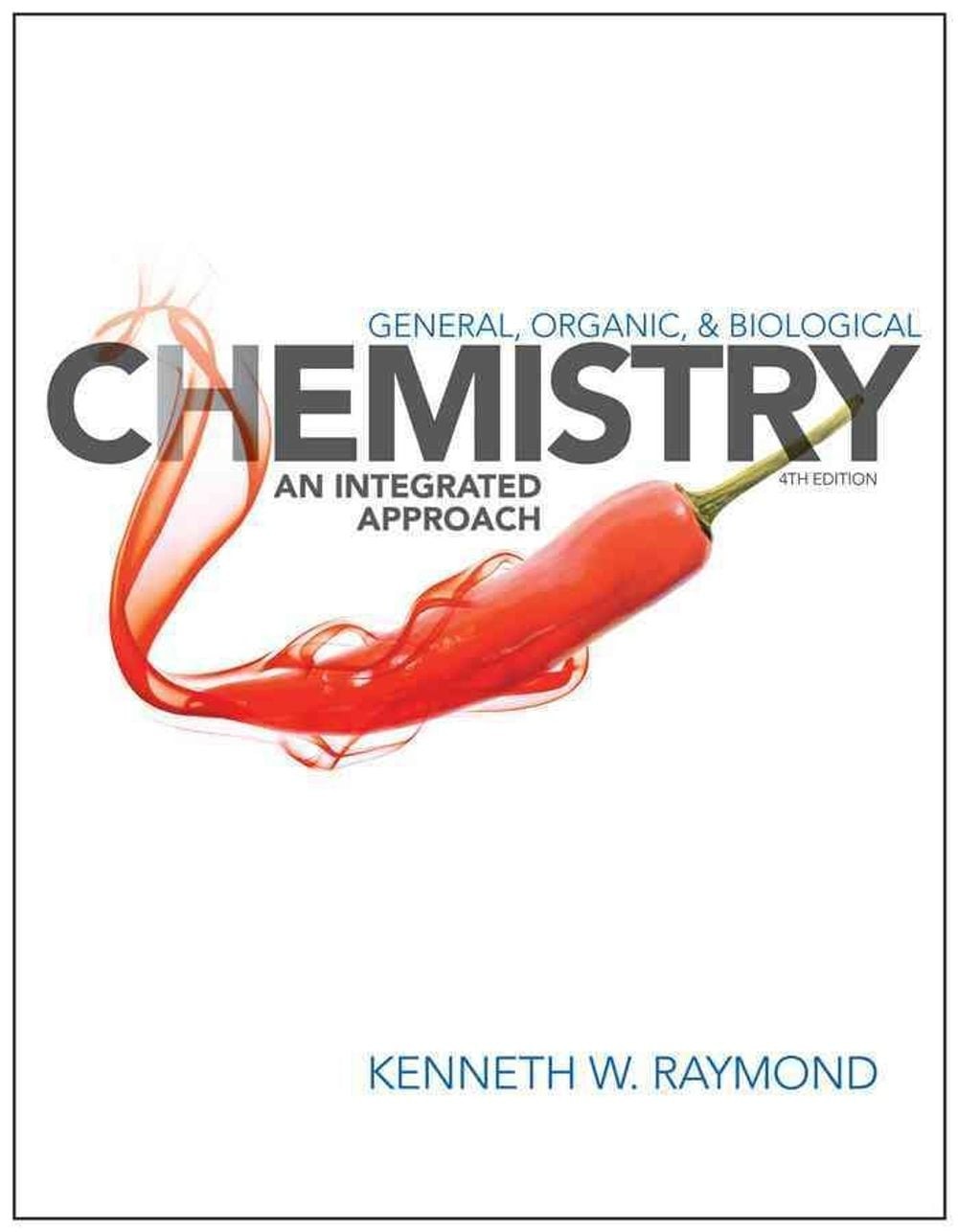 General, Organic, and Biological Chemistry: An Integrated Approach by Kenneth W.