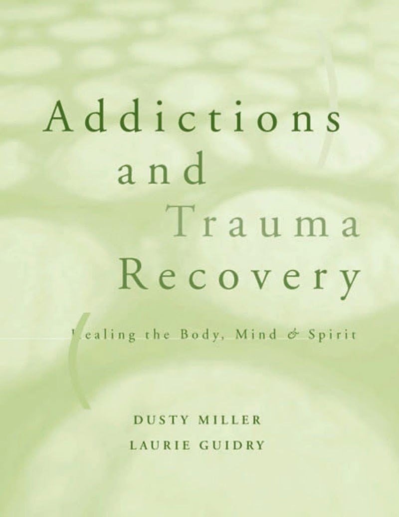 Addictions and Trauma Recovery: Healing the Body, Mind & Spirit – paperback …