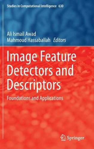 Image Feature Detectors and Descriptors: Foundations and Applications by Awad