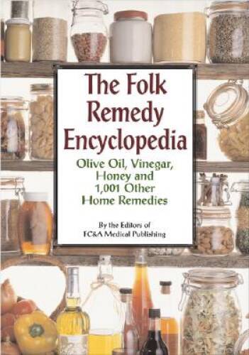 The Folk Remedy Encyclopedia: Olive Oil, Vinegar, Honey and 1,001 Ot – VERY GOOD