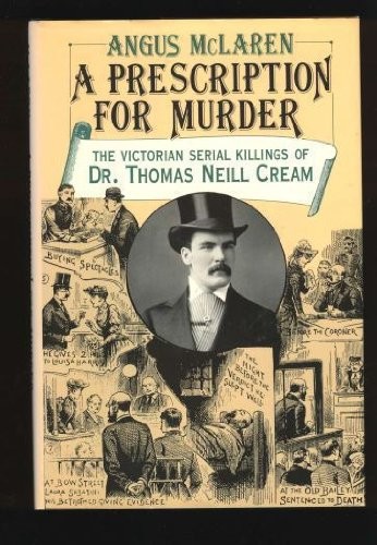 A PRESCRIPTION FOR MURDER: THE VICTORIAN SERIAL KILLINGS By Angus Mclaren *Mint*