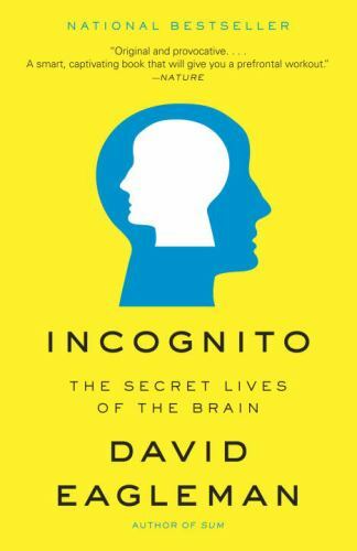 Incognito : The Secret Lives of the Brain by David Eagleman (2012, Trade…
