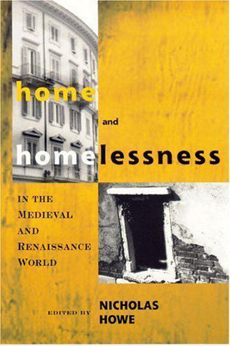 Home and Homelessness in the Medieval and Renaissance World, Howe, Nicholas, Ver