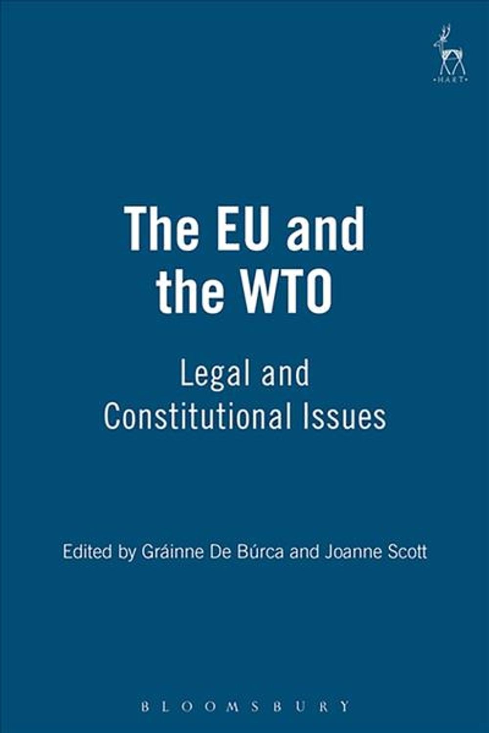 The EU and the WTO: Legal and Constitutional Issues by Gr?inne de B?rca (English