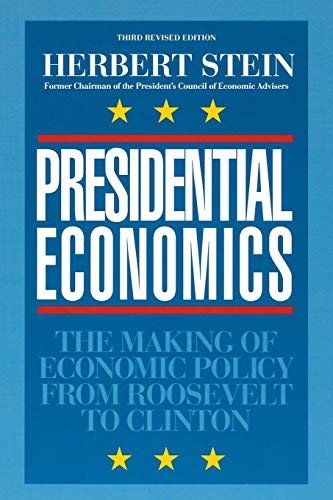 Presidential Economics: The Making of Economic Policy From Roosevelt to Clinton
