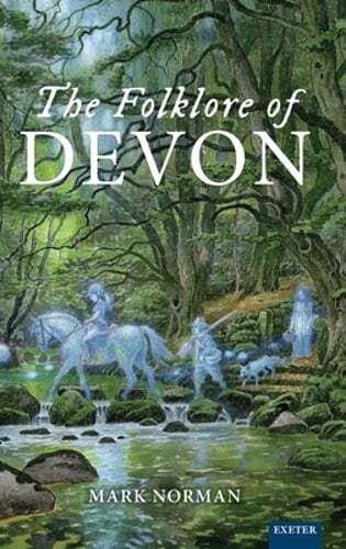 The Folklore of Devon by Mark Norman: New
