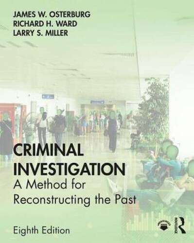 Criminal Investigation: A Method for Reconstructing the Past – VERY GOOD