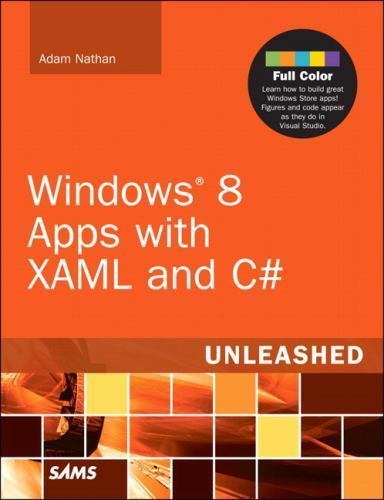 Windows 8 Apps with XAML and C# Unleashed by Nathan, Adam