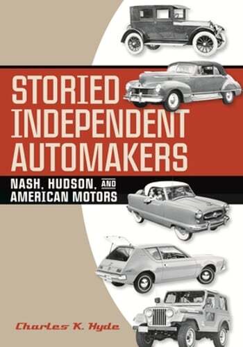 Storied Independent Automakers: Nash, Hudson, and American Motors by Hyde: New