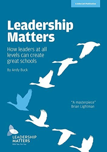 Leadership Matters: How Leaders at All Levels Create Great Schoo