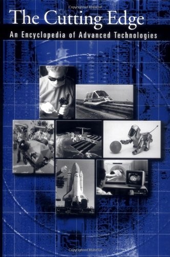 The Cutting Edge: An Encyclopedia of Advanced Technologies