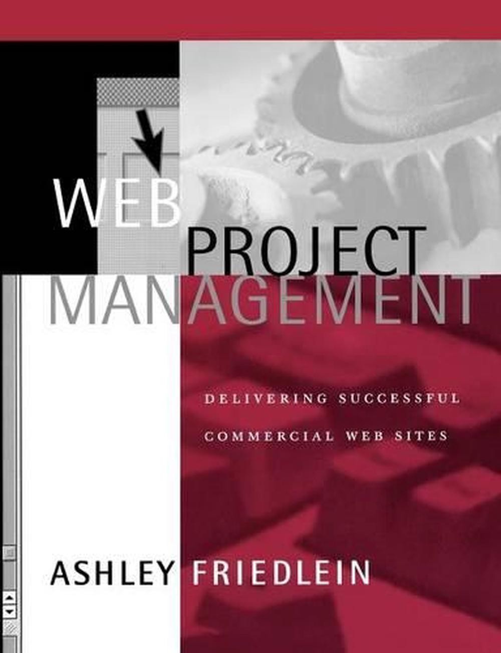Web Project Management: Delivering Successful Commercial Web Sites by Ashley Fri