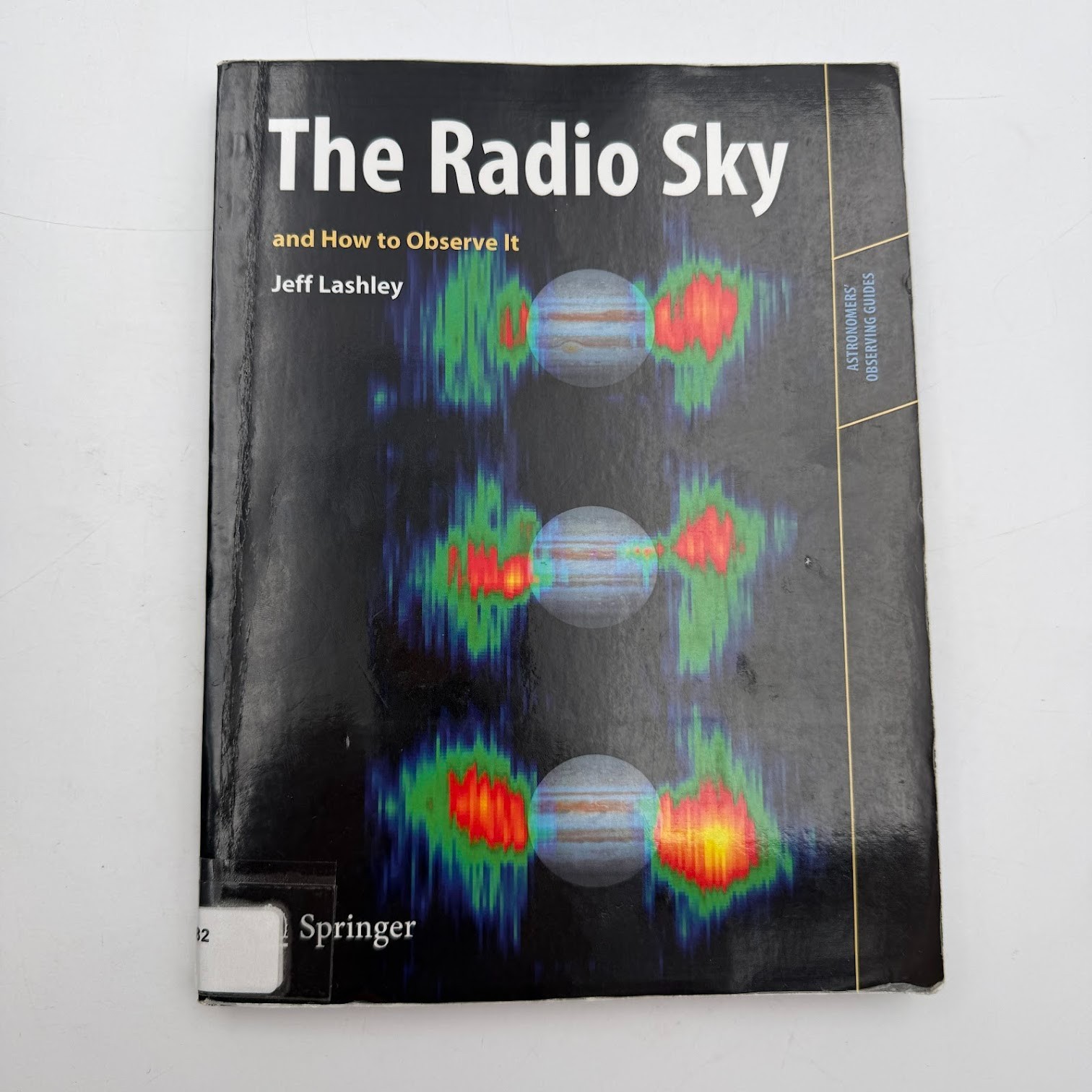 Astronomers’ Observing Guides: Radio Sky and How to Observe It by Jeff Lashley