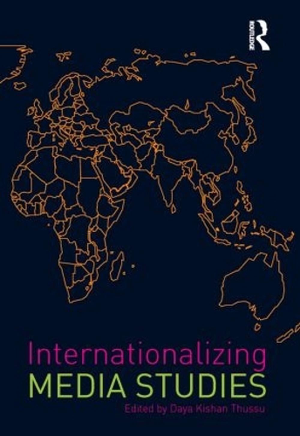 Internationalizing Media Studies: Impediments and Imperatives by Daya Kishan Thu